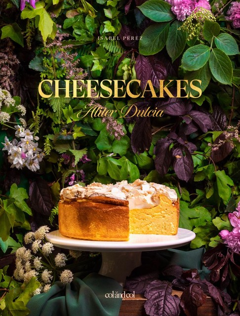 Cheesecakes. Aliter Dulcia, Isabel Pérez Sardiña