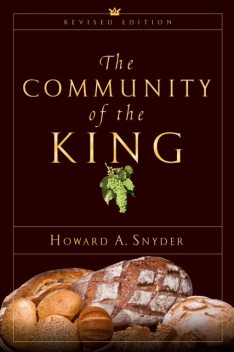 The Community of the King, Howard A.Snyder