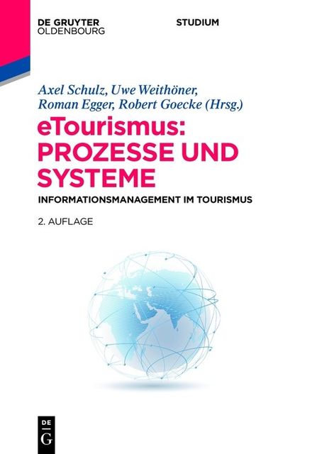 eTourismus: Prozesse und Systeme, Axel Schulz, Robert Goecke, Roman Egger, Uwe Weithöner