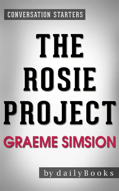 The Rosie Project: by Graeme Simsion | Conversation Starters, dailyBooks
