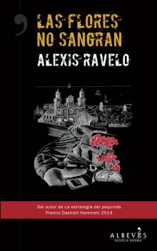 Las flores no sangran, Alexis Ravelo