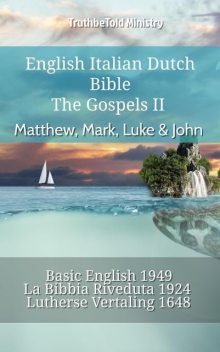 English Italian Dutch Bible – The Gospels III – Matthew, Mark, Luke & John, TruthBeTold Ministry