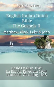 English Italian Dutch Bible – The Gospels III – Matthew, Mark, Luke & John, TruthBeTold Ministry