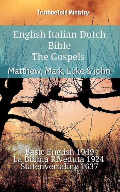 English Italian Dutch Bible – The Gospels III – Matthew, Mark, Luke & John, TruthBeTold Ministry