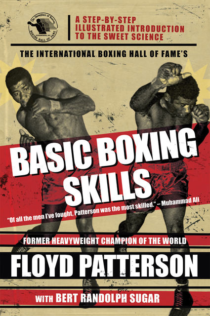 The International Boxing Hall of Fame's Basic Boxing Skills, Bert Randolph Sugar, Floyd Patterson