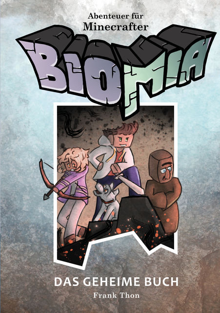 BIOMIA – Abenteuer für Minecraft Spieler: #1 Das geheime Buch, Frank Thon