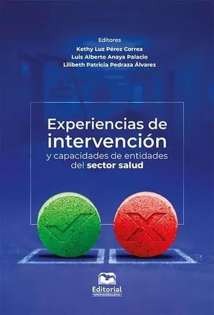 Experiencias de intervención y capacidades de entidades del sector salud, Kethy Luz Pérez Correa, Lilibeth Patricia Pedraza Álvarez, Luis Alberto Anaya Palacio