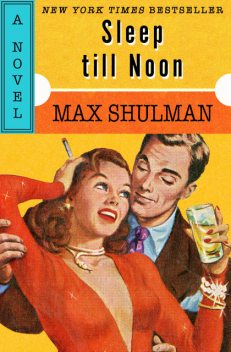 Sleep till Noon, Max Shulman