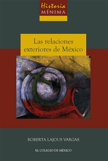 Historia mínima de las relaciones exteriores de México, Roberta Lajous Vargas