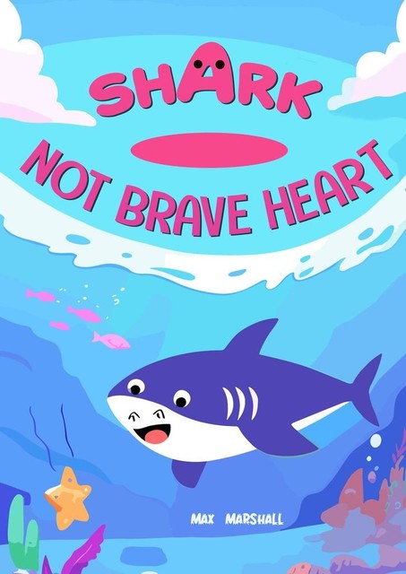 Shark — Not Brave Heart, Max Marshall
