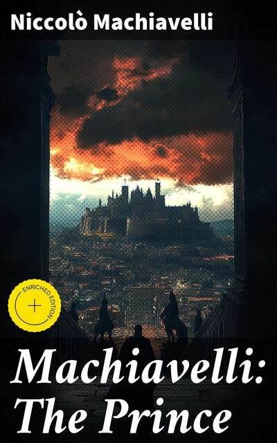 Machiavelli: The Prince, Niccolò Machiavelli