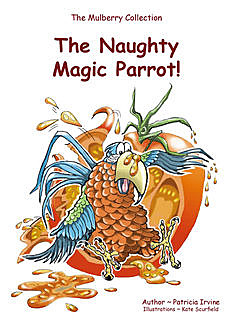 The Naughty Magic Parrot, Patricia Irvine