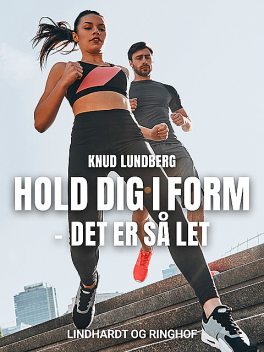 Hold dig i form – det er så let, Knud Lundberg