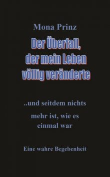 Der Überfall, der mein Leben völlig veränderte, Mona Prinz