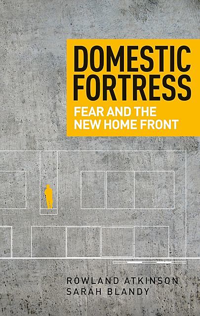 Domestic fortress, Sarah Blandy, Rowland Atkinson