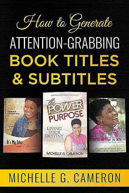 How to Generate Attention-Grabbing Book Titles & Subtitles, Michelle G Cameron