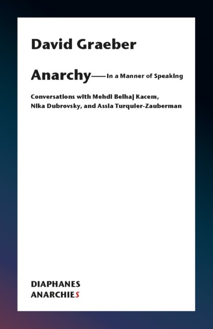 Anarchy-In a Manner of Speaking, David Graeber