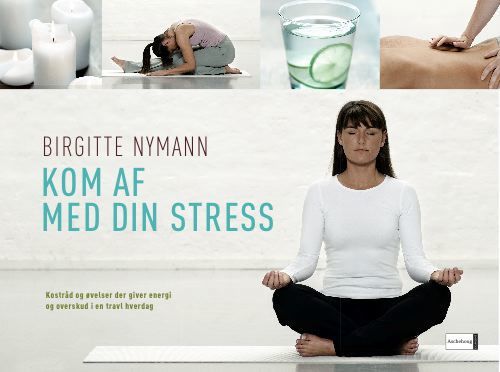 Kom af med din stress, Birgitte Nymann
