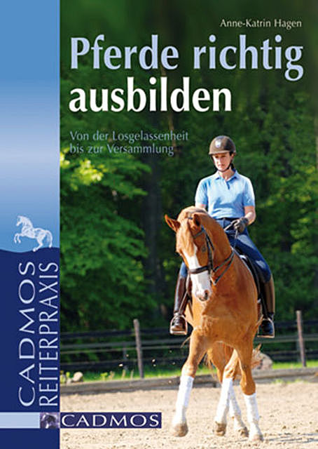 Pferde richtig ausbilden, Anne-Katrin Hagen