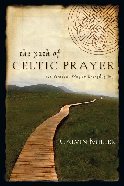 The Path of Celtic Prayer, Calvin Miller