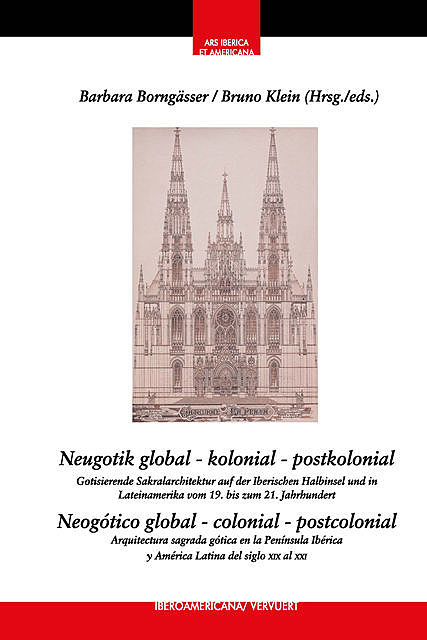 Neugotik global – kolonial – postkolonial = Neogótico global – colonial – postcolonial, Barbara Borngässer, Bruno Klein