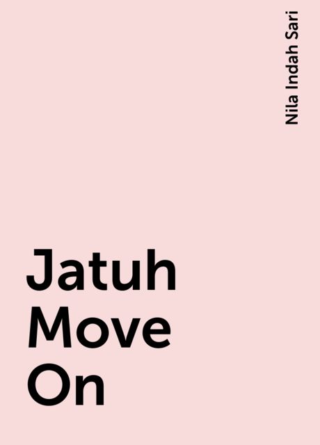 Jatuh Move On, Nila Indah Sari