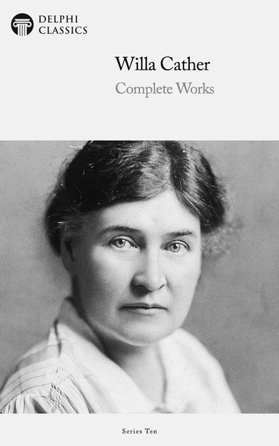 Complete Works of Willa Cather, Willa Cather