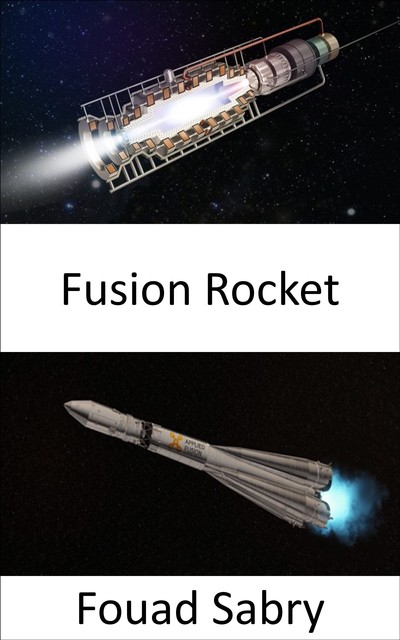 Fusion Rocket, Fouad Sabry