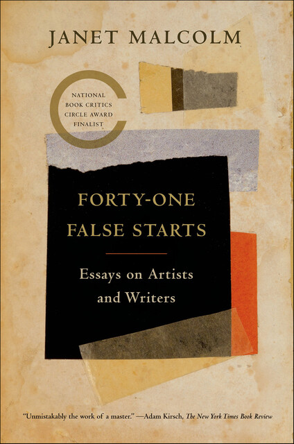 Forty-One False Starts, Janet Malcolm