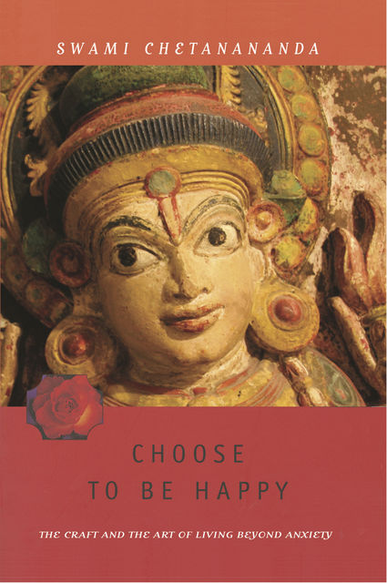 Choose to Be Happy, Swami Chetanananda