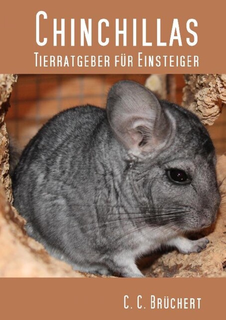 Tierratgeber für Einsteiger – Chinchillas, C.C. Brüchert