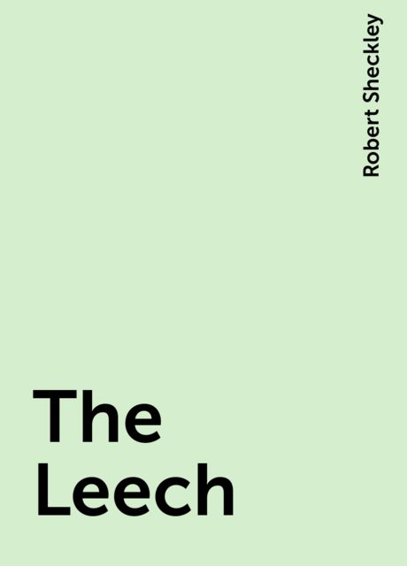 The Leech, Robert Sheckley