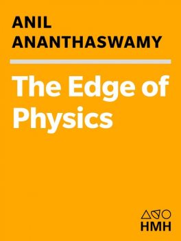 The Edge of Physics, Anil Ananthaswamy