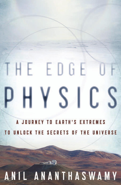The Edge of Physics, Anil Ananthaswamy