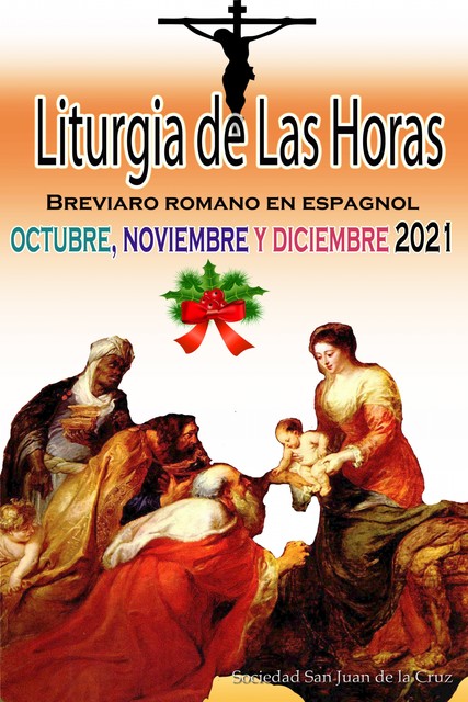 Liturgia de las Horas Breviario romano en español, en orden, todos los días de octubre, noviembre y diciembre de 2021, Sociedad San Juan de La Cruz