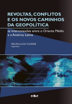 Revoltas, conflitos e os novos caminhos da geopolítica, Reginaldo Nasser