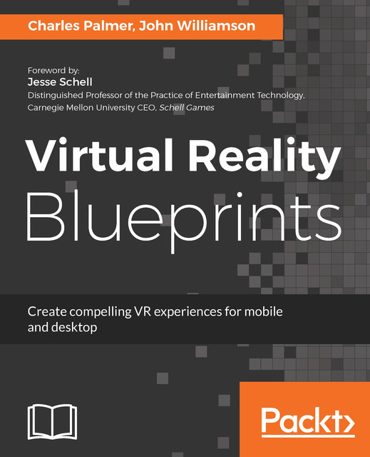 Virtual Reality Blueprints, John Williamson, Charles Palmer