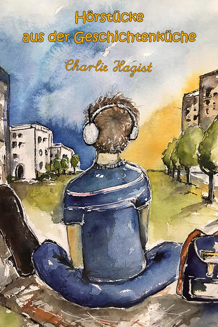 Hörstücke aus der Geschichtenküche, Charlie Hagist