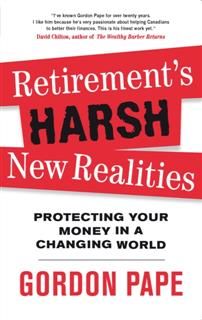 Retirement's Harsh New Realities, Gordon Pape