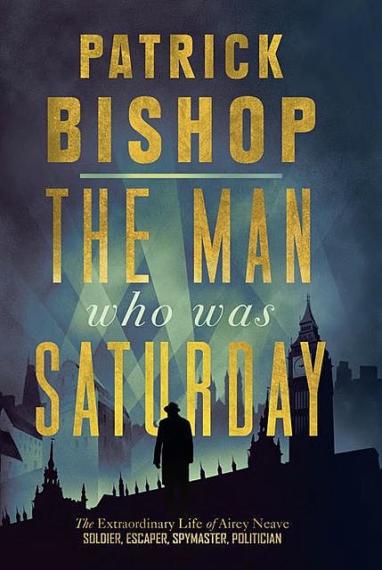 The Man Who Was Saturday, Patrick Bishop