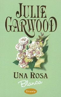 Una Rosa Blanca, Julie Garwood
