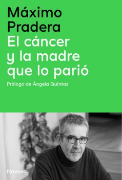 El cáncer y la madre que lo parió, Máximo Pradera