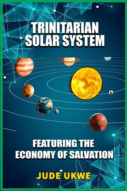 Trinitarian Solar System, Ukwe Jude