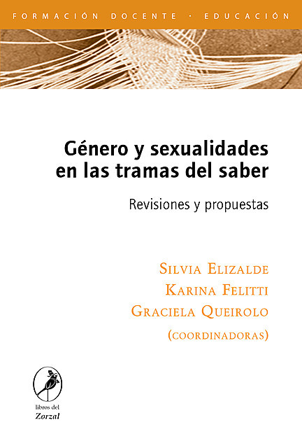 Género y sexualidades en las tramas del saber, Silvia Elizalde – Karina Felitti – Graciela Queirolo