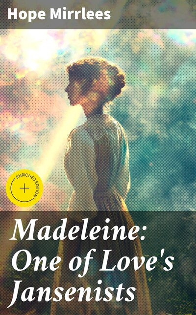 Madeleine: One of Love's Jansenists, Hope Mirrlees