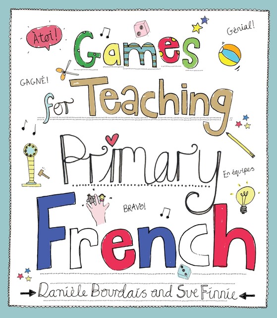Games for Teaching Primary French, Danièle Bourdais, Sue Finnie