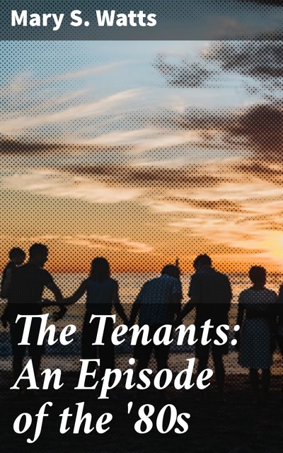 The Tenants: An Episode of the '80s, Mary S. Watts