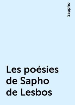 Les poésies de Sapho de Lesbos, Sappho