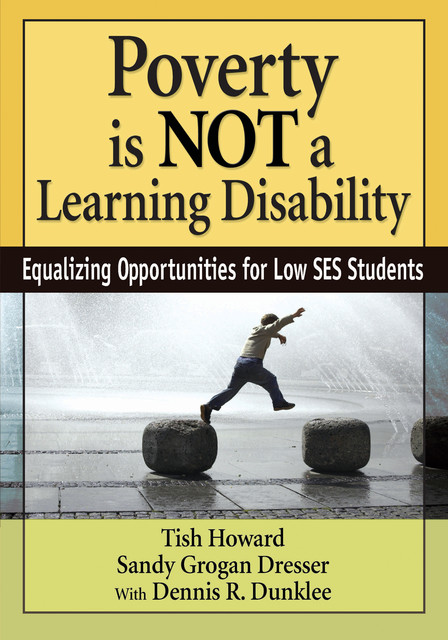 Poverty Is NOT a Learning Disability, Dennis R. Dunklee, Sandy Grogan Dresser, Tish Howard
