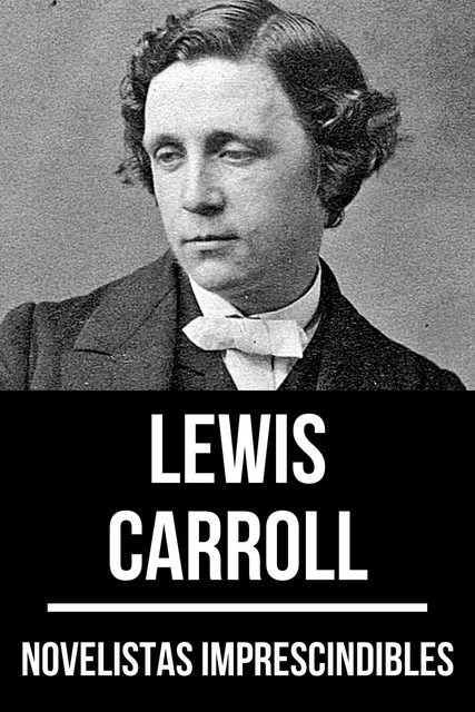 Novelistas Imprescindibles – Lewis Carroll, Lewis Carroll, August Nemo